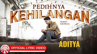 Download lagu Aditya - Pedihnya Kehilangan [ Lyric Video HD] mp3