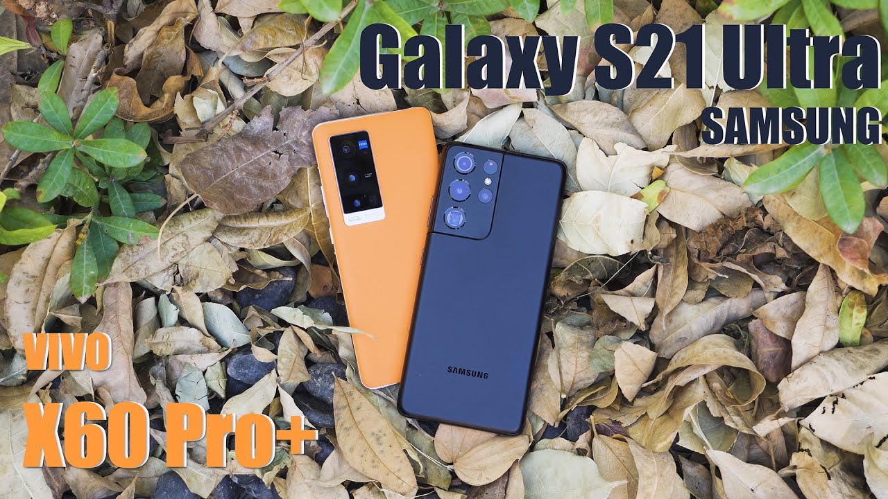 SAMSUNG Galaxy S21 Ultra vs VIVO X60 Pro+ camera comparison: the Best two camera phones till date