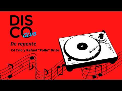 C4 Trío y Rafael “Pollo" Brito, la unión necesaria en De repente