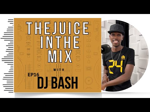 Afrobeat Mix:  The Juice In The Mix with DJ Bash  - Episode 16