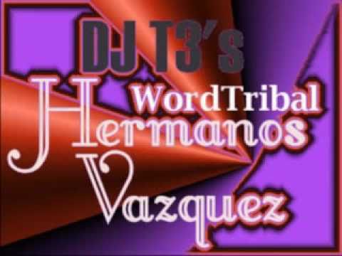 DJ T3's - Hermanos Vazquez ( Tribal 2009 ) #wordtribal