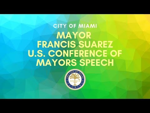 Miami Mayor Francis Suarez as 80th President of U.S. Conference of Mayors Speech