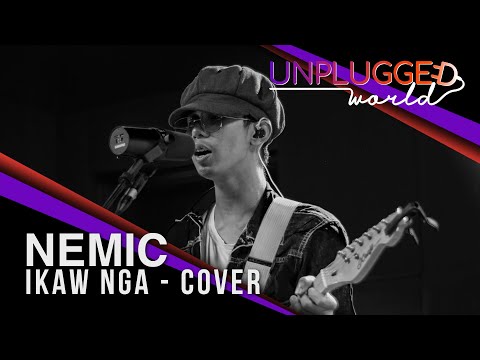 NEMIC on UNPLUGGED WORLD | Ikaw Nga - Cover | S01E07