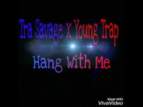 Tra Savage x Young Trap - Hang with me (Fuck the opps)