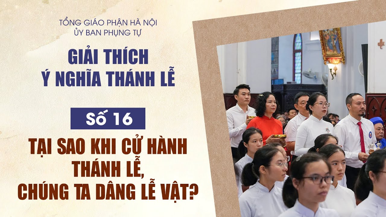 Số 16: Tại sao khi cử hành Thánh lễ, chúng ta lại dâng lễ vật?