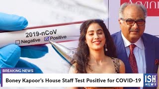 Boney Kapoor’s House Staff Test Positive for COVID -19