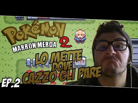 POKEMON MARRON MERDA 2 - LO METTE DOVE CAZZO GLI PARE EP.2