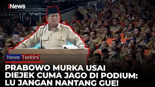 Diejek Cuma Bisa Ngomong di Podium, Prabowo Ngamuk: Lu Jangan Nantang Gue! | iNews Terkini