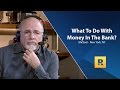 What To Do With Extra Money In The Bank