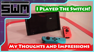 I Played The Nintendo Switch! My Thoughts and Impressions.