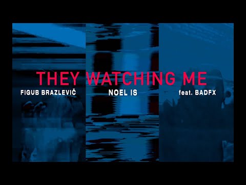 NOEL IS - They Watching Me (feat BAD FX) (Re-upload)