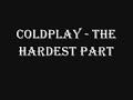 The Hardest Part - Coldplay