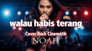 Download lagu NOAH - Walau Habis Terang | LIRIK (Cover Rock Cinematic) mp3