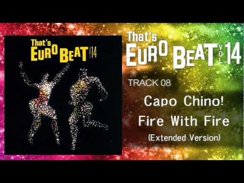 Capo Chino! - Fire With Fire (Extended Version) That's EURO BEAT 14-08
