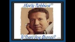 Marty Robbins - Is There Any Chance