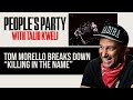 “Killing In The Name” -- Tom Morello Shares The Definitive Story Of RATM's Classic | People's Party