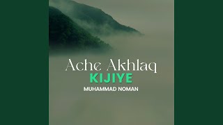 Download lagu Ache Akhlaq Kijiye mp3 Download lagu Ache Akhlaq Kijiye mp3