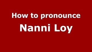 How to pronounce Nanni Loy