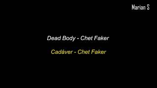 Chet Faker - Dead Body [Subtítulos español + Lyrics]