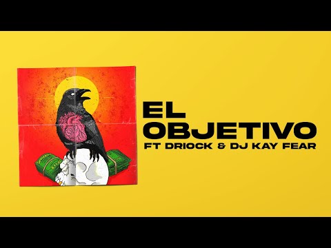 Esraes AK- El Objetivo- Ft Driock AK - Dj Kay Fear