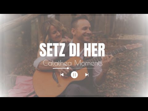 Seiler & Speer -  Setz Di her interpretiert by Calathea Moments