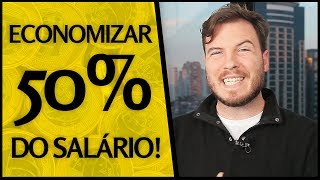 🔴 Como economizar 50% do seu SALÁRIO! | Fiz um passo-a-passo para te ajudar!