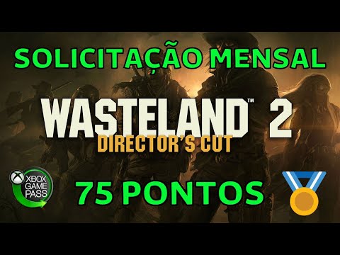 WASTELAND 2 DIRECTOR'S CUT - SOLICITAÇÃO MENSAL DO GAME PASS 75 PONTOS MICROSOFT REWARDS