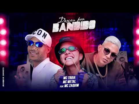 MC TROIA MC METAL FEAT ZAQUIM - DESCEU PRA BANDIDO - BREGA FUNK