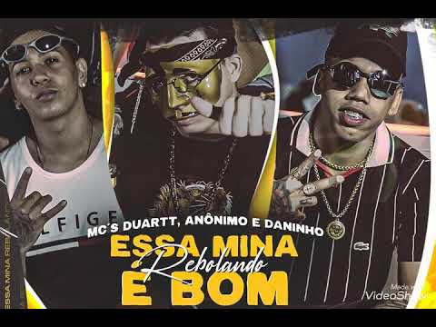 MC DUARTT, MC ANÔNIMO, MC DANINHO - ESSA MINA REBOLANDO É BOM