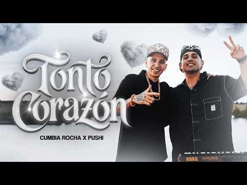 TONTO CORAZON - CUMBIA ROCHA ft PUSHI