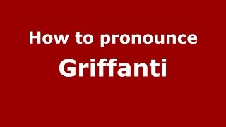 How to pronounce Griffanti