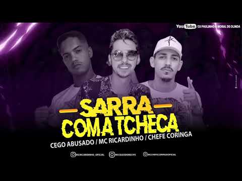 MC CEGO ABUSADO E CHEFE CORINGA E MC RICARDINHO - SARRA COM A TCHECA ( MÚSICA NOVA )