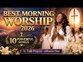 Best Morning Worship Songs 2026 Start Your Day With God S Presence Viralvideos Worship