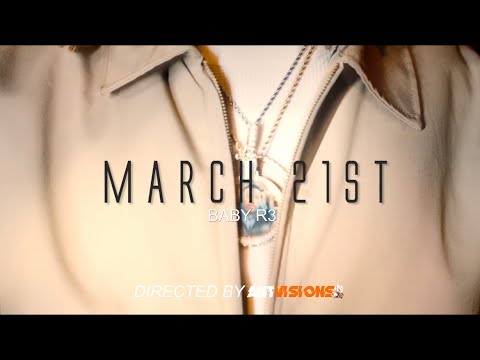 Baby R3 - March 21st [Official Music Video]
