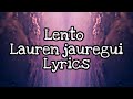 Lauren jauregui Lento letra lyrics ft Lauren jauregui Lento letra lyrics ft