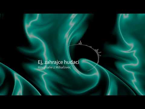 Ej, zahrajce hudaci - Špivaju Hnojňaňe z Mihaľovec