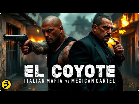 EL COYOTE | Italian Mafia vs Mexican Cartel | Revenge at the Border | Full Action Thriller Movie