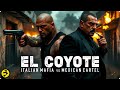 EL COYOTE Italian Mafia Vs Mexican Cartel Revenge At The Border Full Action Thriller Movie