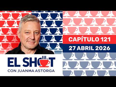El Shot con Juanma Astorga, Lunes 27 de abril de 2026