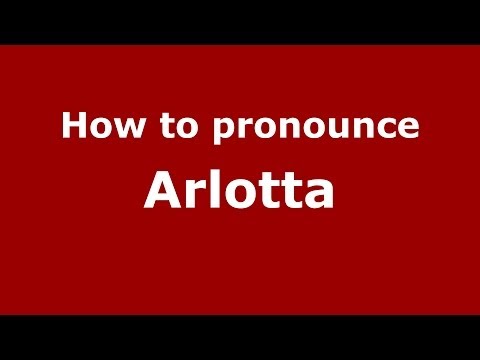 How to pronounce Arlotta (Italian/Italy) - PronounceNames.com