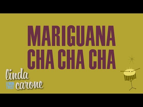 Mariguana Cha Cha Cha • Linda Carone