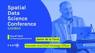 Geo at the time of AI | Javier de la Torre | Founder & CSO of CARTO
