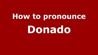 How to pronounce Donado