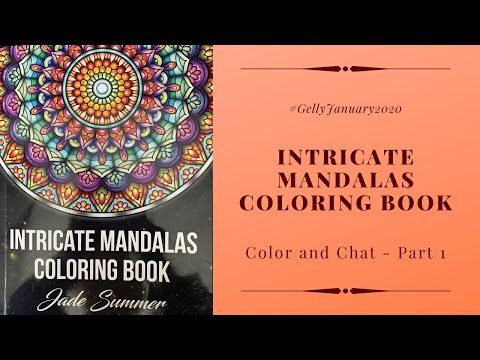 Intricate Mandalas by Jade Summer - Color and Chat - Part 1  (#GellyJanuary2020)
