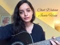 Chal Wahan Jaate Hain Unplugged Female Cover By Lisa Mishra Arijit Singh