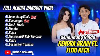 Download lagu Rendra Ft Fitri Kecil - SENANDUNG RINDU - KANDUNGAN - CINCIN KAWIN || FULL ALBUM DANGDUT VIRAL mp3