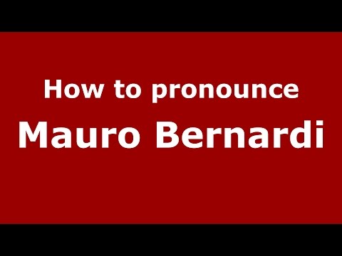 How to pronounce Mauro Bernardi (Italian/Italy)  - PronounceNames.com
