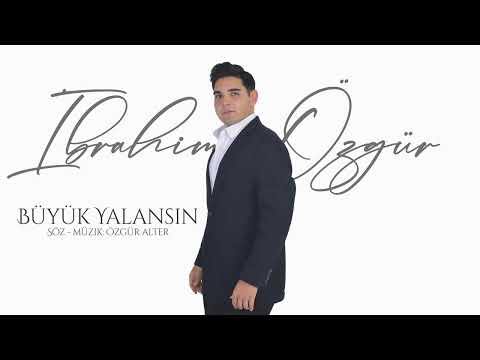 İbrahim Özgür - Büyük Yalansın