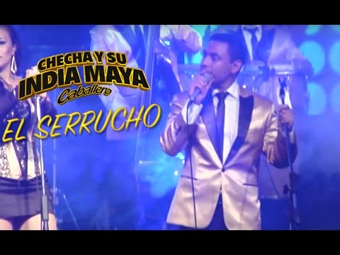 Checha y su India Maya - El Serrucho