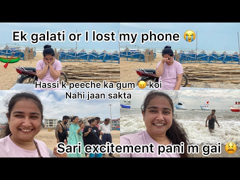 I lost my phone 😭😭 wo bhi beach par | sari excitement ki ese ki tesi ho gai 😩 sara data tha usme 🥺😢